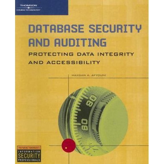 Pre-Owned Database Security and Auditing: Protecting Data Integrity and Accessibility (Paperback) 0619215593 9780619215590