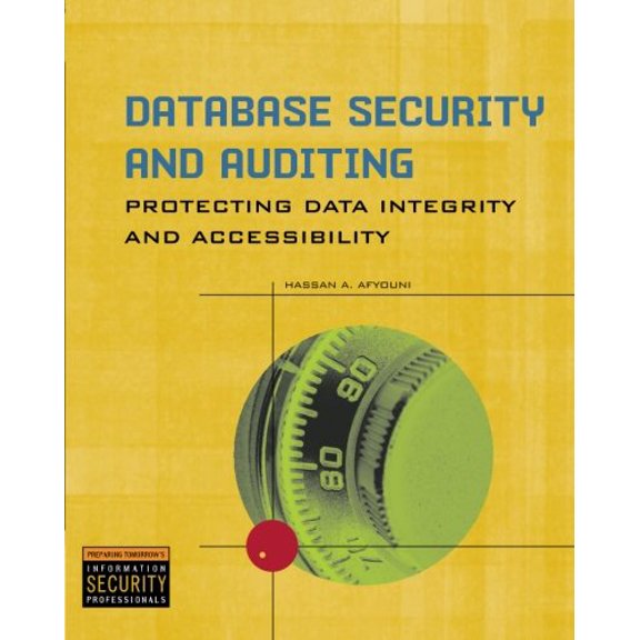 Pre-Owned Database Security and Auditing: Protecting Data Integrity and Accessibility (Paperback) 0619215593 9780619215590