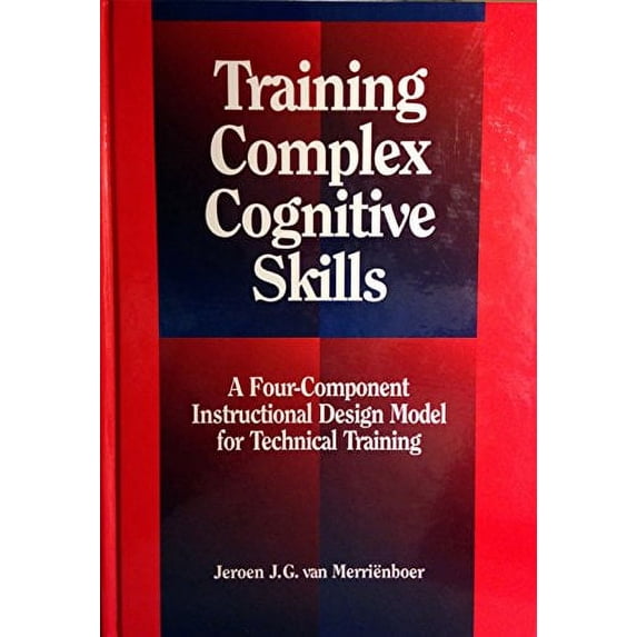 Pre-Owned Training Complex Cognitive Skills: A Four-Component Instructional Design Model for Technical Training (Hardcover) 0877782989 9780877782988