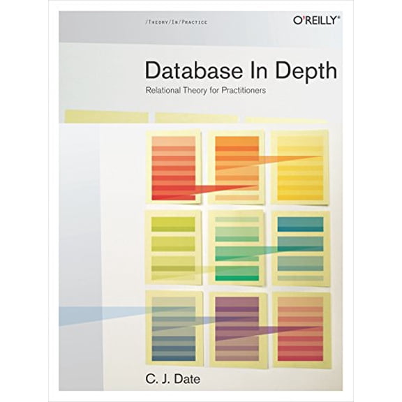Pre-Owned Database in Depth: Relational Theory for Practitioners: The Relational Model for Practitioners Paperback