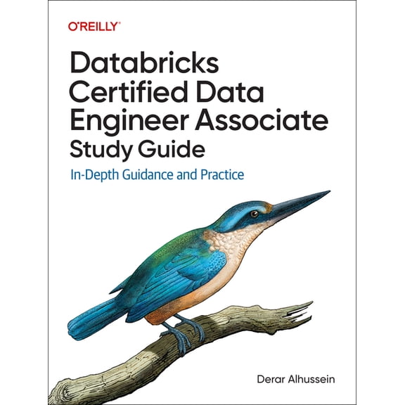 Databricks Certified Data Engineer Associate Study Guide: In-Depth Guidance and Practice, (Paperback)