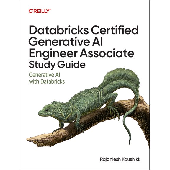 Databricks Certified Generative AI Engineer Associate Study Guide: Generative AI with Databricks, (Paperback)