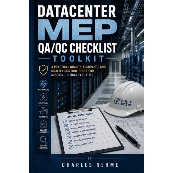 Datacenter MEP QA/QC Checklist Toolkit: A Practical Quality Assurance and Quality Control Guide for Mission-Critical Fac, (Paperback)