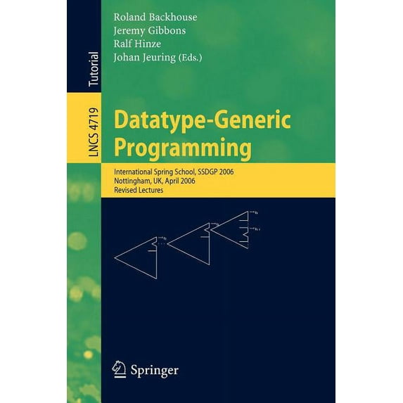 Datatype-Generic Programming: International Spring School, Ssdgp 2006, Nottingham, Uk, April 24-27, 2006, Revised Lectur, (Paperback)