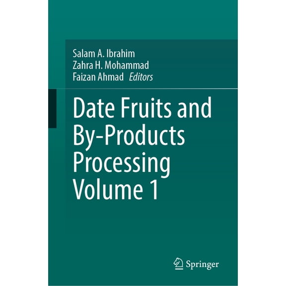 Date Fruits and By-Products Processing Volume 1, (Hardcover)