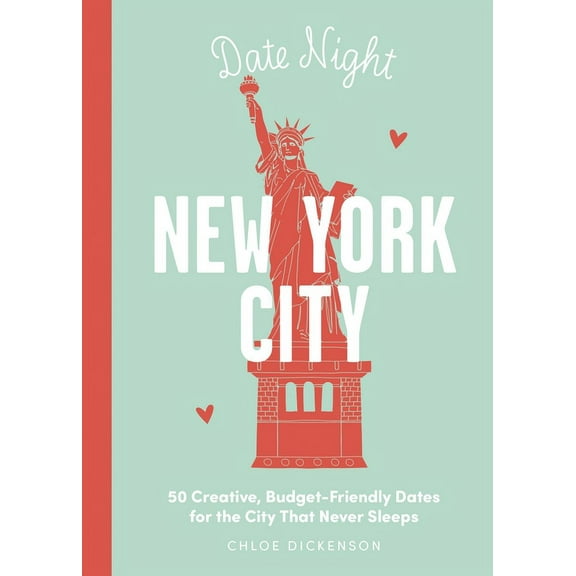 Date Night: New York City: 50 Creative, Budget-Friendly Dates for the City That Never Sleeps, (Hardcover)