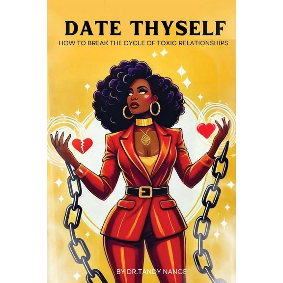 Date Thyself: How To Break The Cycle Of Toxic Relationships, (Paperback)