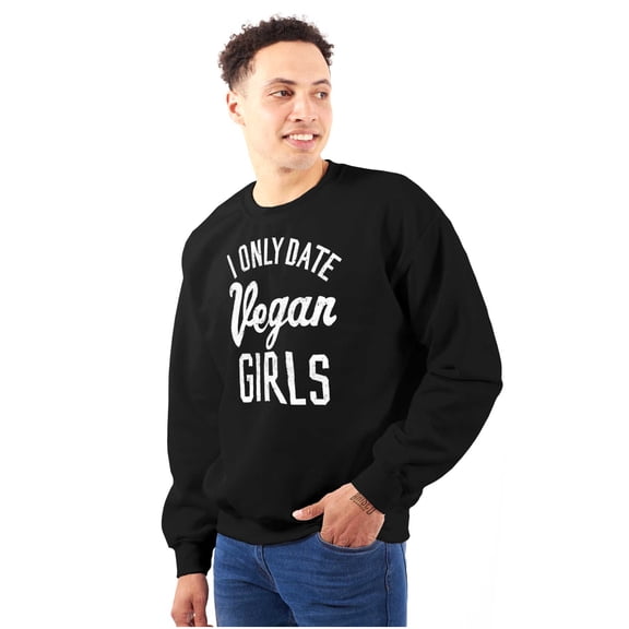 Date Vegan Girls Funny Vegetarian Gym Men's Crewneck Sweatshirt Brisco Brands M