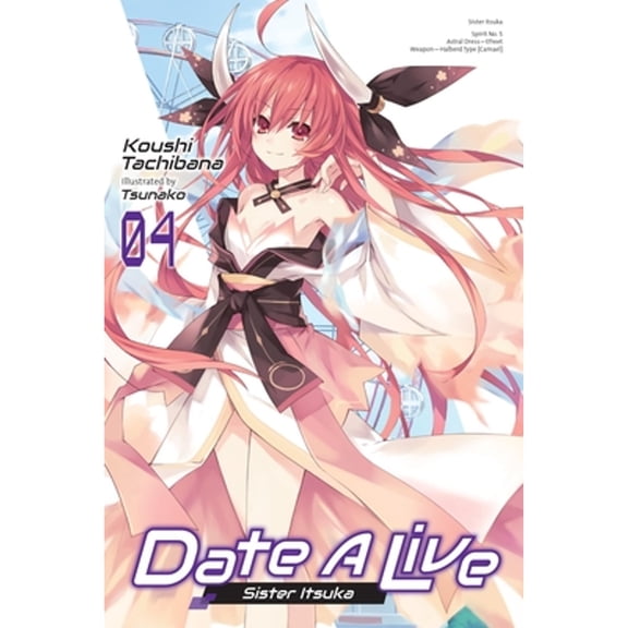 Pre-Owned Date a Live, Vol. 4 (Light Novel): Sister Itsuka Volume 4 (Paperback) by Koushi Tachibana, Tsunako, Jocelyne Allen