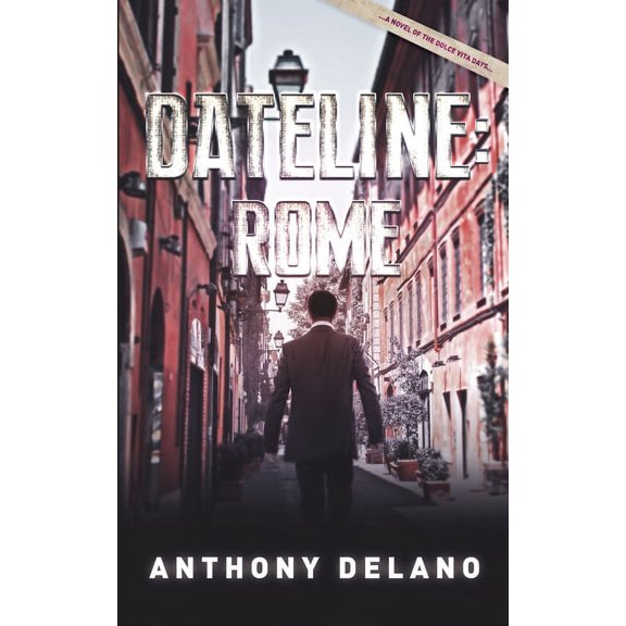 Dateline: Rome  Paperback  1907841164 9781907841163 Anthony Delano
