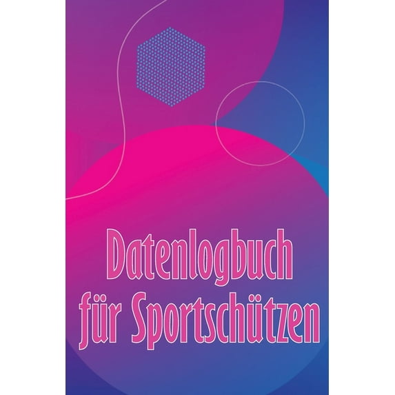 Datenlogbuch für Sportschützen: Aufzeichnung aufbewahren Datum, Zeit, Ort, Feuerwaffe, Zielfernrohr Typ, Munition, Entfe, (Paperback)