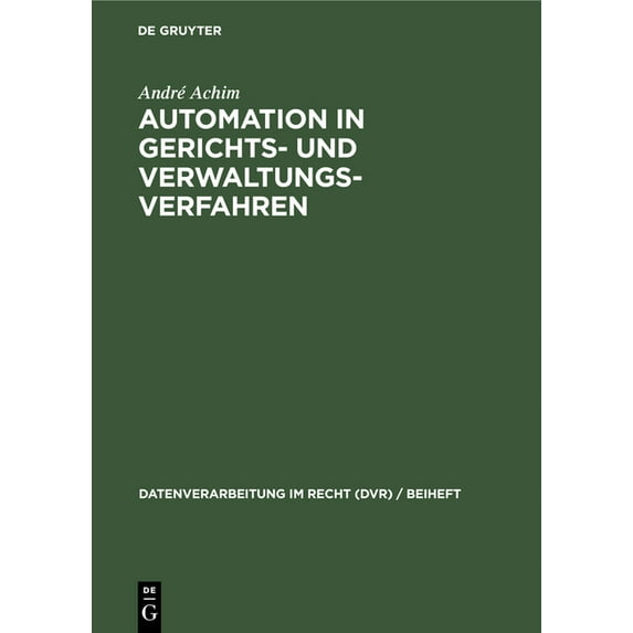 Datenverarbeitung Im Recht (Dvr) / Beihe Automation in Gerichts- Und Verwaltungsverfahren: Referate Der 2. Jahrestagung Der Grvi, Book 12, (Hardcover)