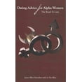thumbnail image 1 of Dating Advice For Alpha Women: The Road To Love (Paperback) by Pat Allen, James Allen Hanrahan, 1 of 1