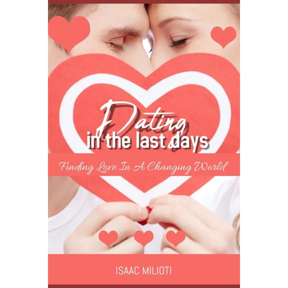 Dating In The Last Days: Finding Love In A Changing World, (Paperback)