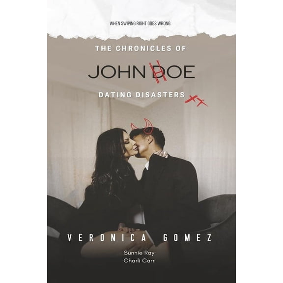 Dating John Doe: The Chronicles of John Doe Dating Disasters : When Swiping Right Goes Wrong. (Paperback)