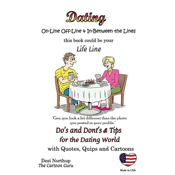 Dating : On-line and Off-line : Do's + Don'ts and Tips for the Dating World: Quotes, Quips and Cartoons in Black + White