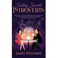 thumbnail image 1 of Dating: Secrets for Introverts - How to Eliminate Dating Fear, Anxiety and Shyness by Instantly Raising Your Charm and C, (Hardcover), 1 of 1