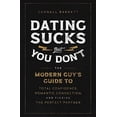 thumbnail image 1 of Pre-Owned Dating Sucks, but You Don't: The Modern Guy's Guide to Total Confidence, Romantic Connection, and Finding the Perfect Partner, 9781982159146, 1982159146, Paperback,, 1 of 1