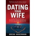 thumbnail image 1 of Dating Your Wife: A 10-Date Plan to Reignite Your Marriage as an Awesome Husband, 1 of 1