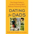thumbnail image 1 of Pre-Owned Dating for Dads: The Single Father's Guide to Dating Well Without Parenting Poorly (Paperback) 0553384864 9780553384864, 1 of 1