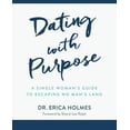 thumbnail image 1 of Dating with Purpose: A Single Woman's Guide to Escaping No Man's Land, (Paperback), 1 of 1