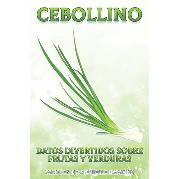 Datos Divertidos Sobre Frutas Y Verduras Cebollino: Un breve libro ilustrado de hechos para ayudar a los nios a entender las frutas y verduras. Libro ilustrado , Book 13, (Paperback)