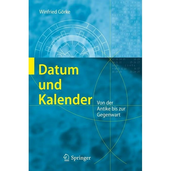 Datum Und Kalender: Von der Antike Bis Zur Gegenwart, (Hardcover)