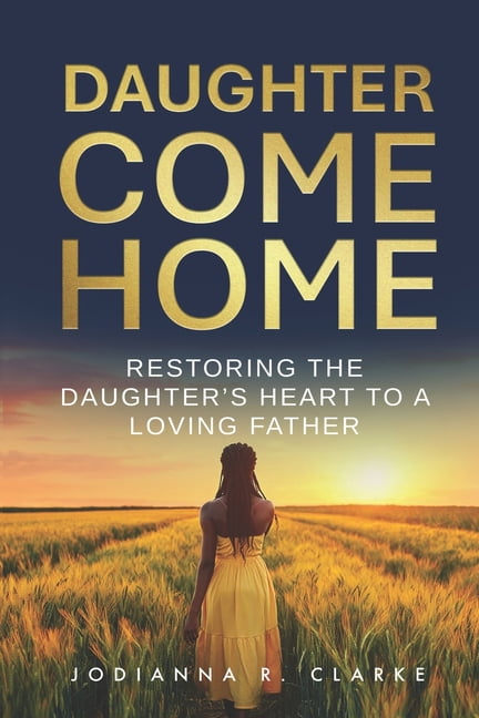 Daughter, Come Home: Restoring the Daughter's Heart to a Loving Father Devotional Journal, (Paperback)