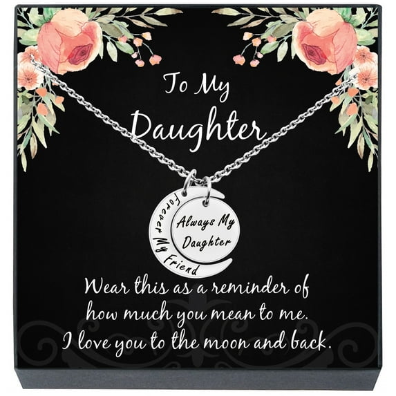 To My Daughter Daughter Moon Pendant Necklace Gift from Mom, Dad, Parents ''Always My Daughter Forever My Friend" I Love You Moon Pendant Necklace for Teens, Women, Female Adults
