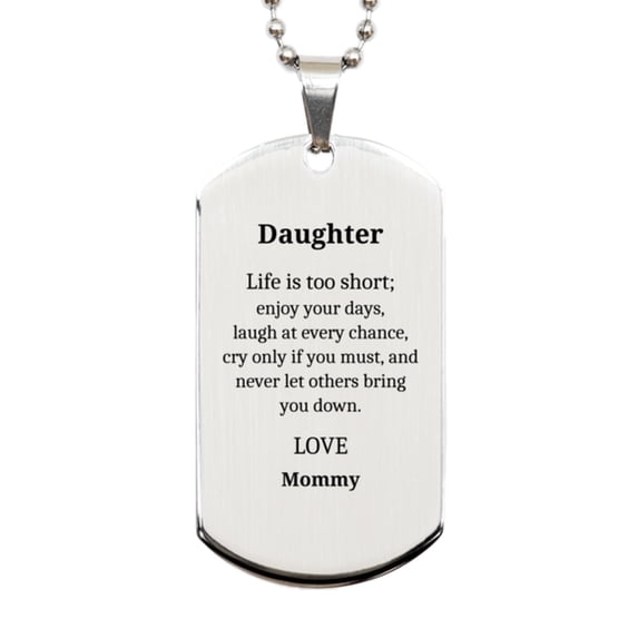 Daughter Engraved Silver Dog Tag - Life is too short, enjoy, laugh, never let down, Daughter - Inspirational, Confidence, Birthday Gift