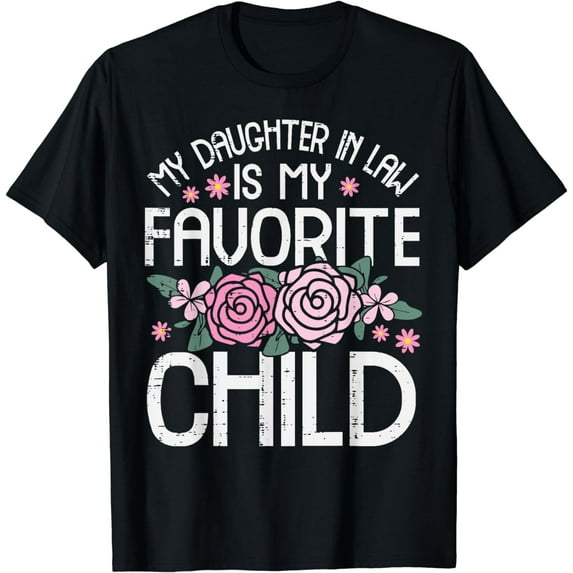 Daughter In Law My Favorite Child Mothers Day Mom Mama Mommy T-Shirt