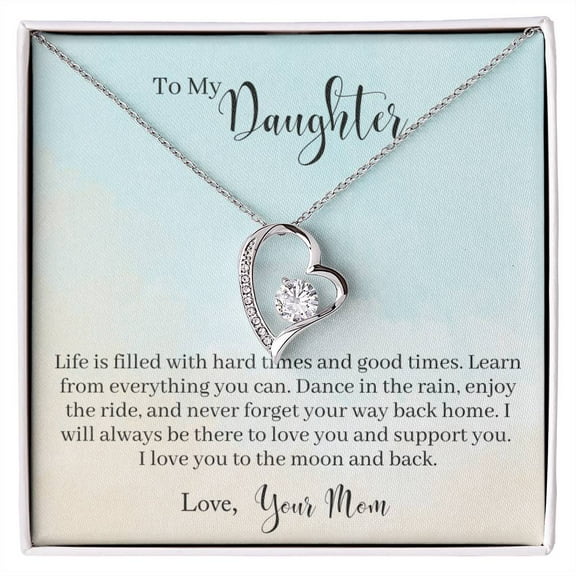 To My Daughter - Life is filled with hard times and good times. Learn from everything you can - Forever Love Necklace - 14k White Gold/ 18K Yellow Gold - Gift Box