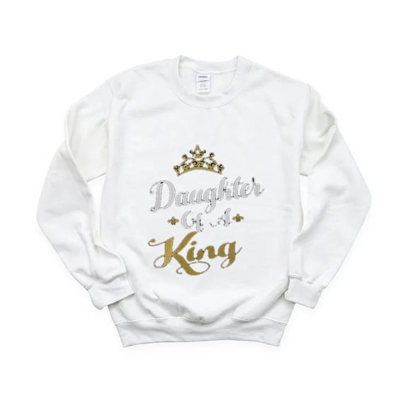Daughter Of A King Gift Funny Father Daughter Matching Cool Royal Family SweatShirt Unisex, up to 5XL