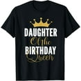 thumbnail image 1 of Daughter Of The Birthday Queen Women Bday Party Gift For Her Funny Creative Graphic T-Shirt, 1 of 3