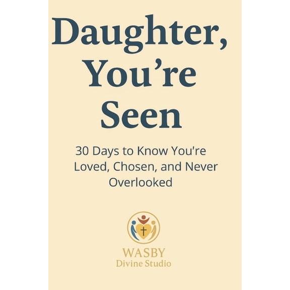Daughter, You're Seen: 30 Days to Know You're Loved, Chosen, and Never Overlooked, (Paperback)