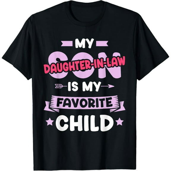 Daughter-in-law favorite child for mother-in-law mothers day T-Shirt