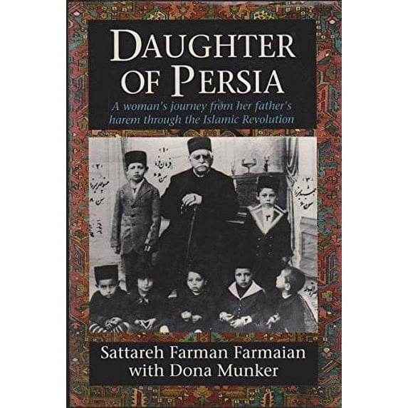 Pre-Owned Daughter of Persia : A Woman's Journey from Her Father's Harem Through the Islamic Revolution (Hardcover) 9780593026625
