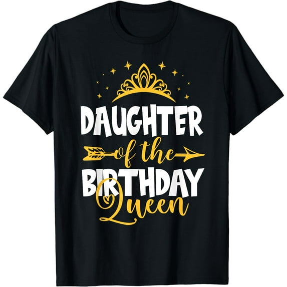 Daughter of The Birthday Queen Bday Idea For Mom T-Shirt
