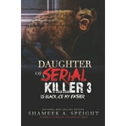 Daughter of a Serial Killer Daughter of a Serial Killer 3 Is Black Ice My Father Paperback