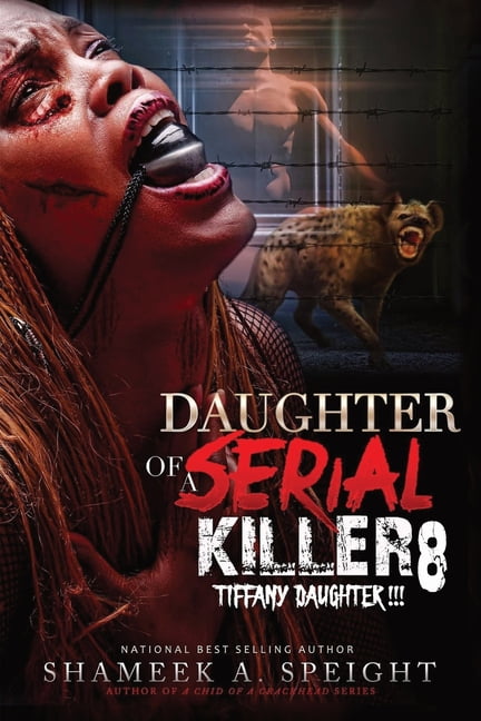 Daughter of a Serial Killer 8: Tiffany Daughter !!!!! (Paperback) by Shameek Speight
