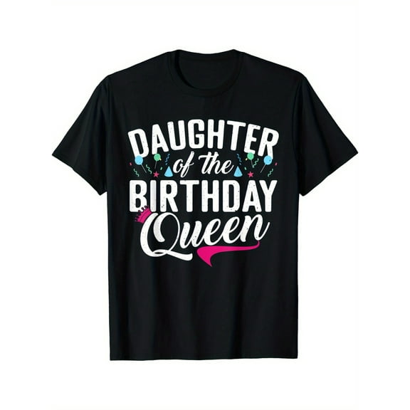 Daughter of the Birthday Queen Mom Birthday T-Shirt