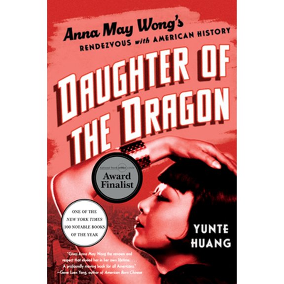 Pre-Owned Daughter of the Dragon: Anna May Wong's Rendezvous with American History (Paperback) 132409513X 9781324095132