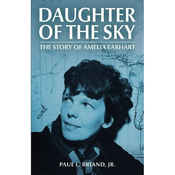 Daughter of the Sky: The Story of Amelia Earhart, (Paperback)