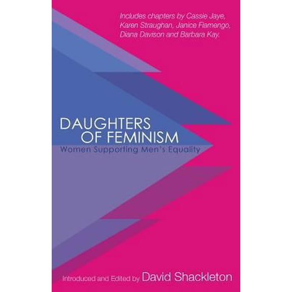 Pre-Owned Daughters of Feminism: Women Supporting Men's Equality (Paperback) 0994745338 9780994745330