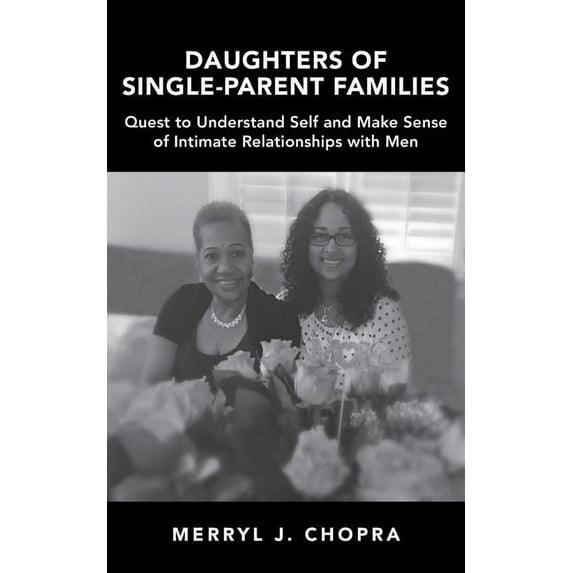 Daughters of Single-Parent Families: Quest to Understand Self and Make Sense of Intimate Relationships with Men (Paperback)