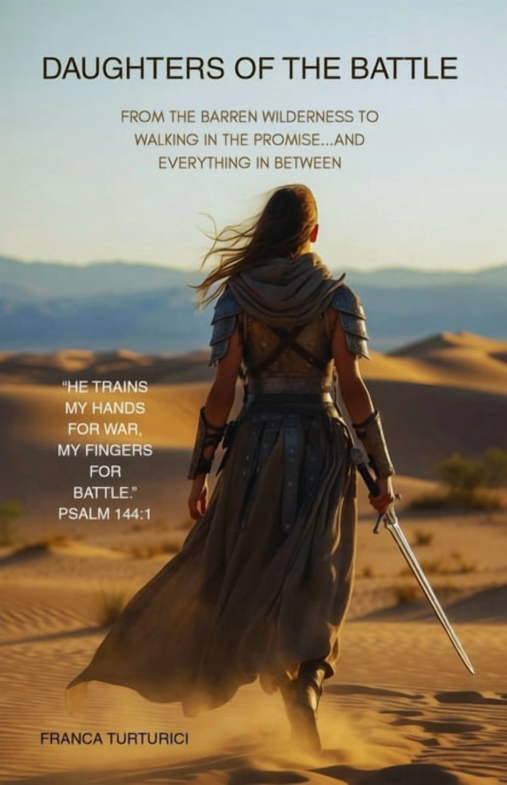 Daughters of the Battle: From the Barren Wilderness to Walking in the Promise...and Everthing in Between, (Paperback)