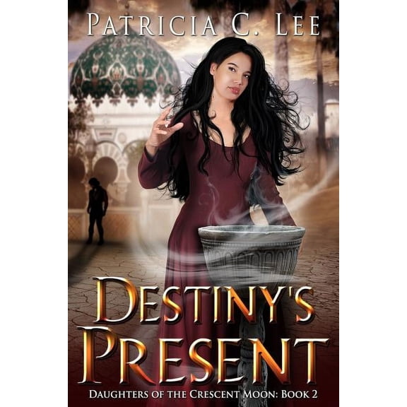 Daughters of the Crescent Moon: Destiny's Present (Paperback)