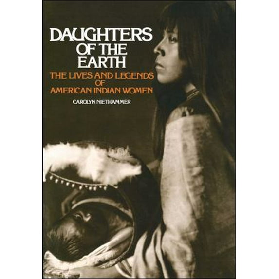 Pre-Owned Daughters of the Earth: The Lives and Legends of American Indian Women Paperback
