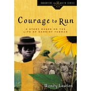 Daughters of the Faith Series: Courage to Run : A Story Based on the Life of Young Harriet Tubman (Paperback)