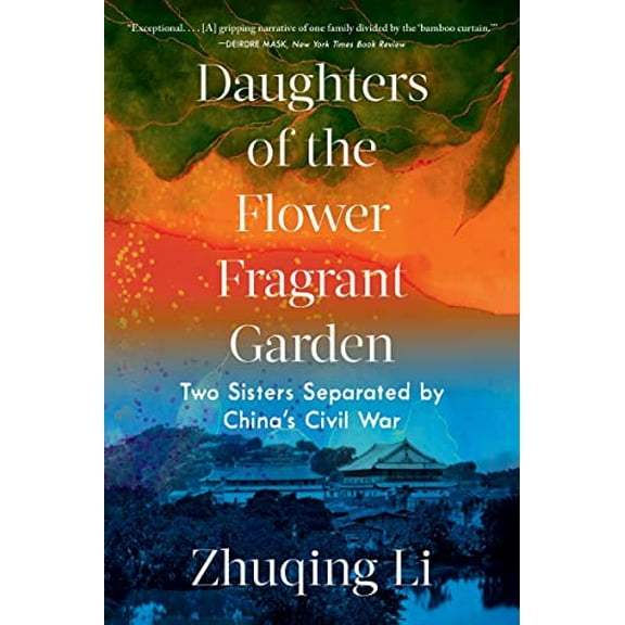 Pre-Owned Daughters of the Flower Fragrant Garden: Two Sisters Separated by China's Civil War (Paperback) 1324064390 9781324064398